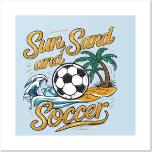 Sun, Sand, and Soccer - Beach Soccer Apparel Posters and Art